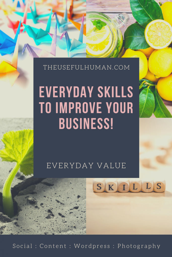 Everyday Skills to Improve Your Business - The Useful Human