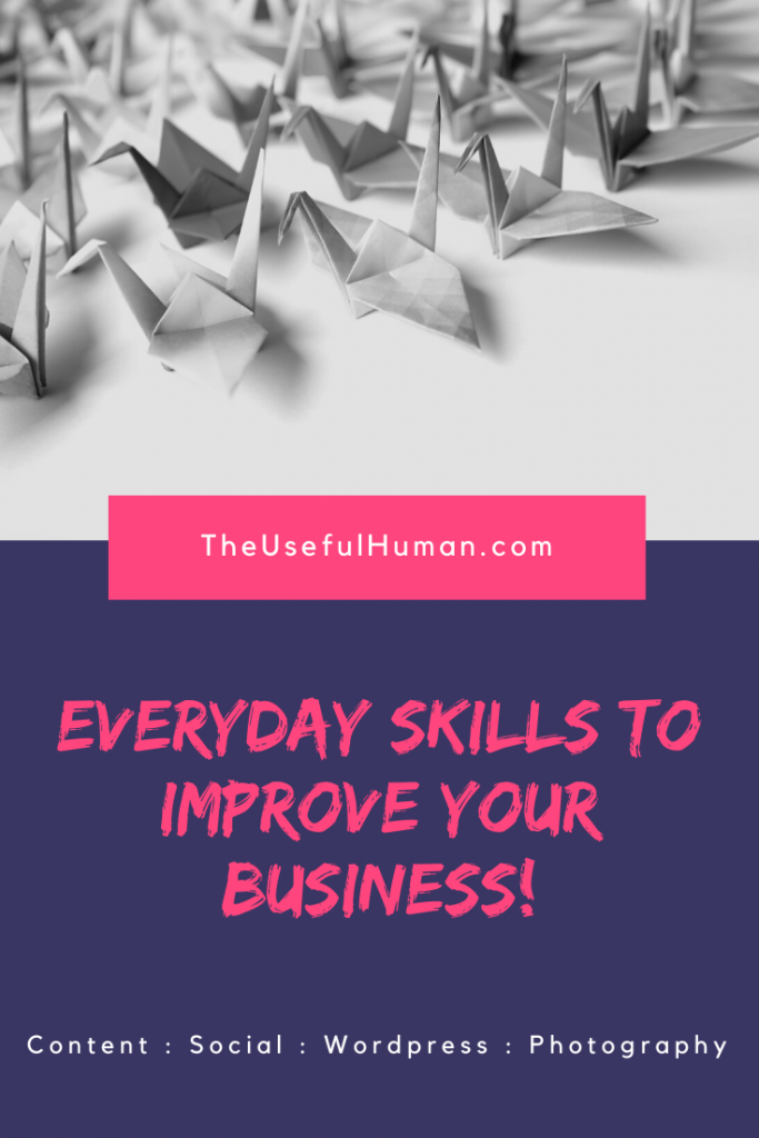 Everyday Skills to Improve Your Business - The Useful Human