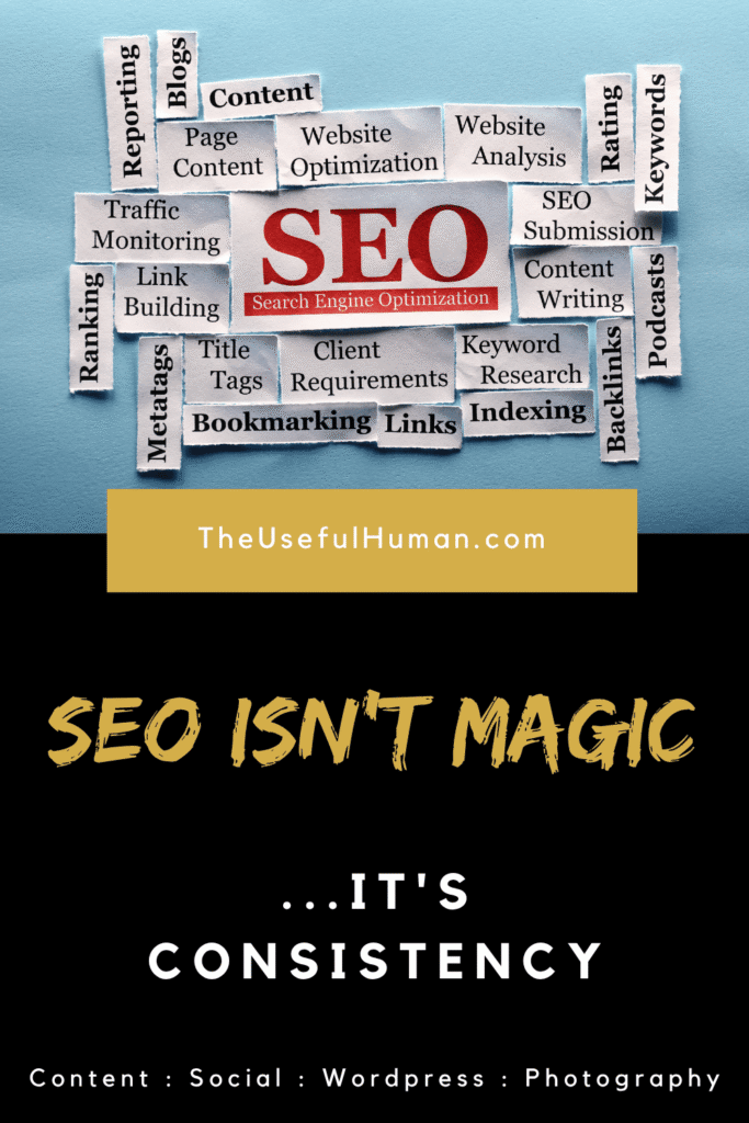 SEO Isn't Magic - It's Consistency - The Useful Human