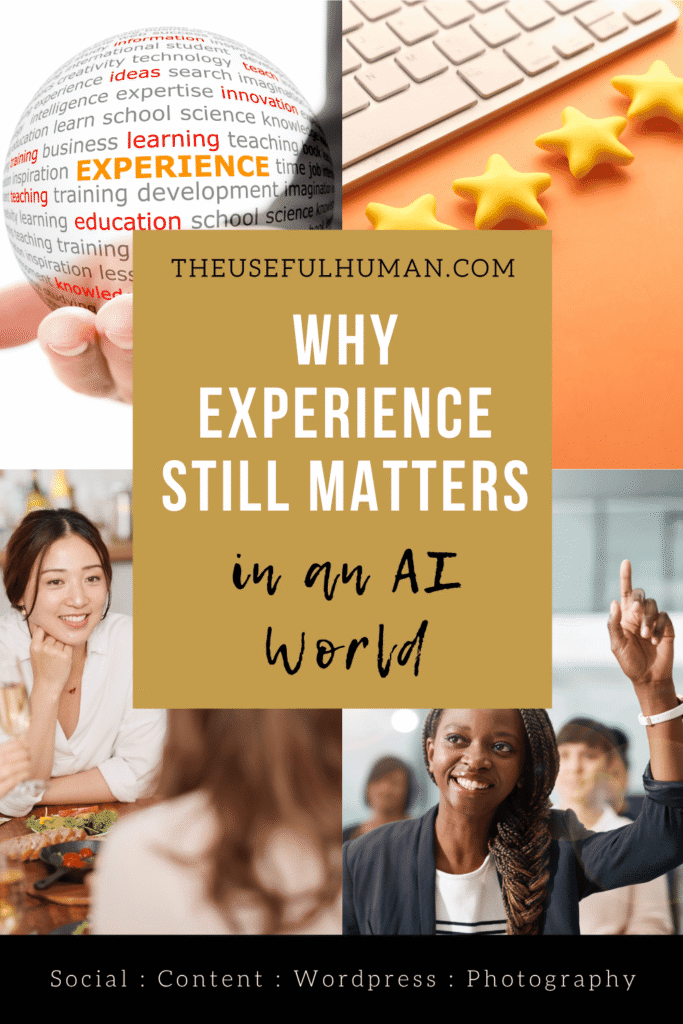 Why Experience Still Matters in an AI World - The Useful Human